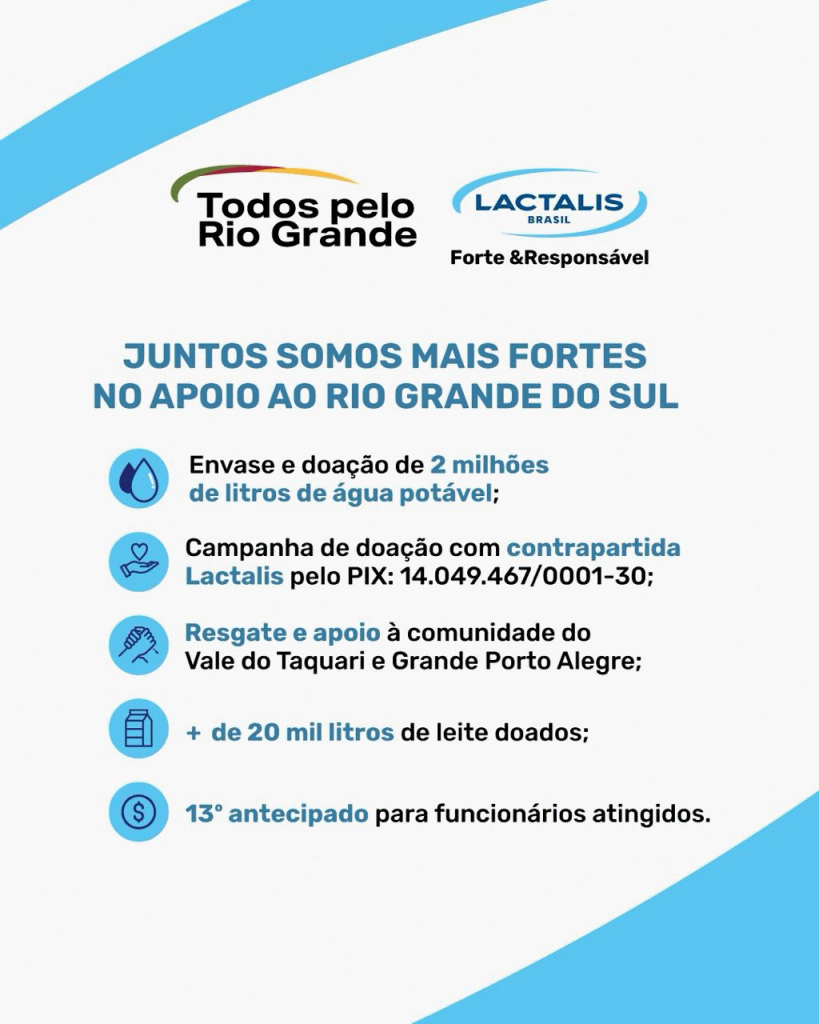 RS - A Lactalis Brasil apoia os esforços para minimizar as dificuldades da população gaúcha.