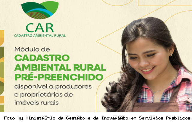 MGI lança Cadastro Ambiental Rural Pré-Preenchido direcionado a produtores e proprietários de imóveis rurais